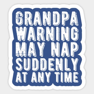 grandpa warning may nap suddenly at any time Sticker